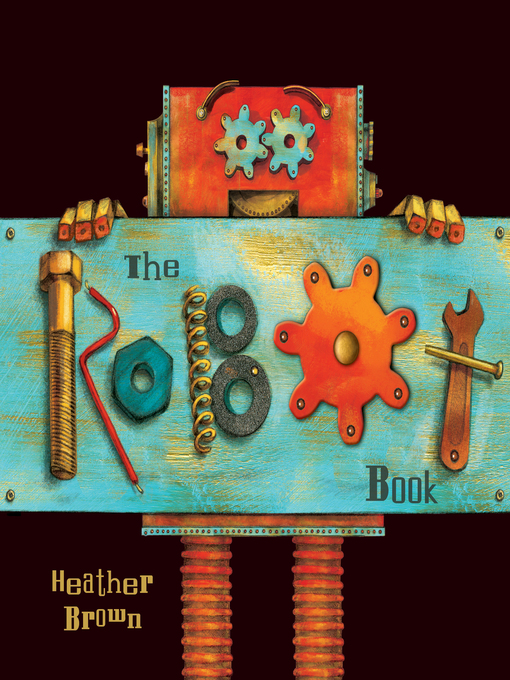 Title details for The Robot Book by Heather Brown - Available